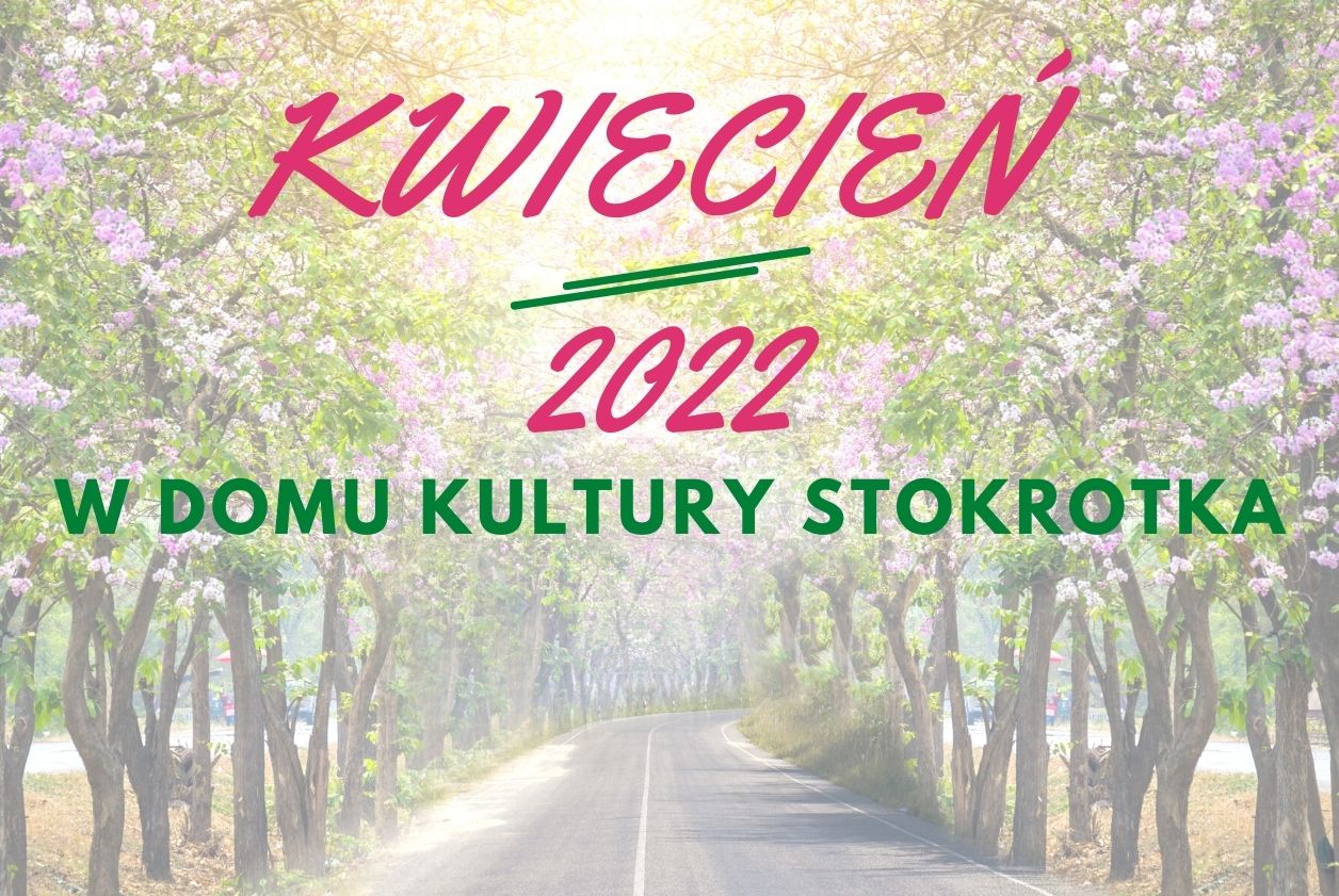 Propozycje DK Stokrotka - Kwiecień 2022