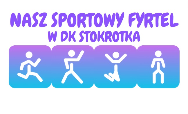Nasz Sportowy Fyrtel w DK Stokrotka